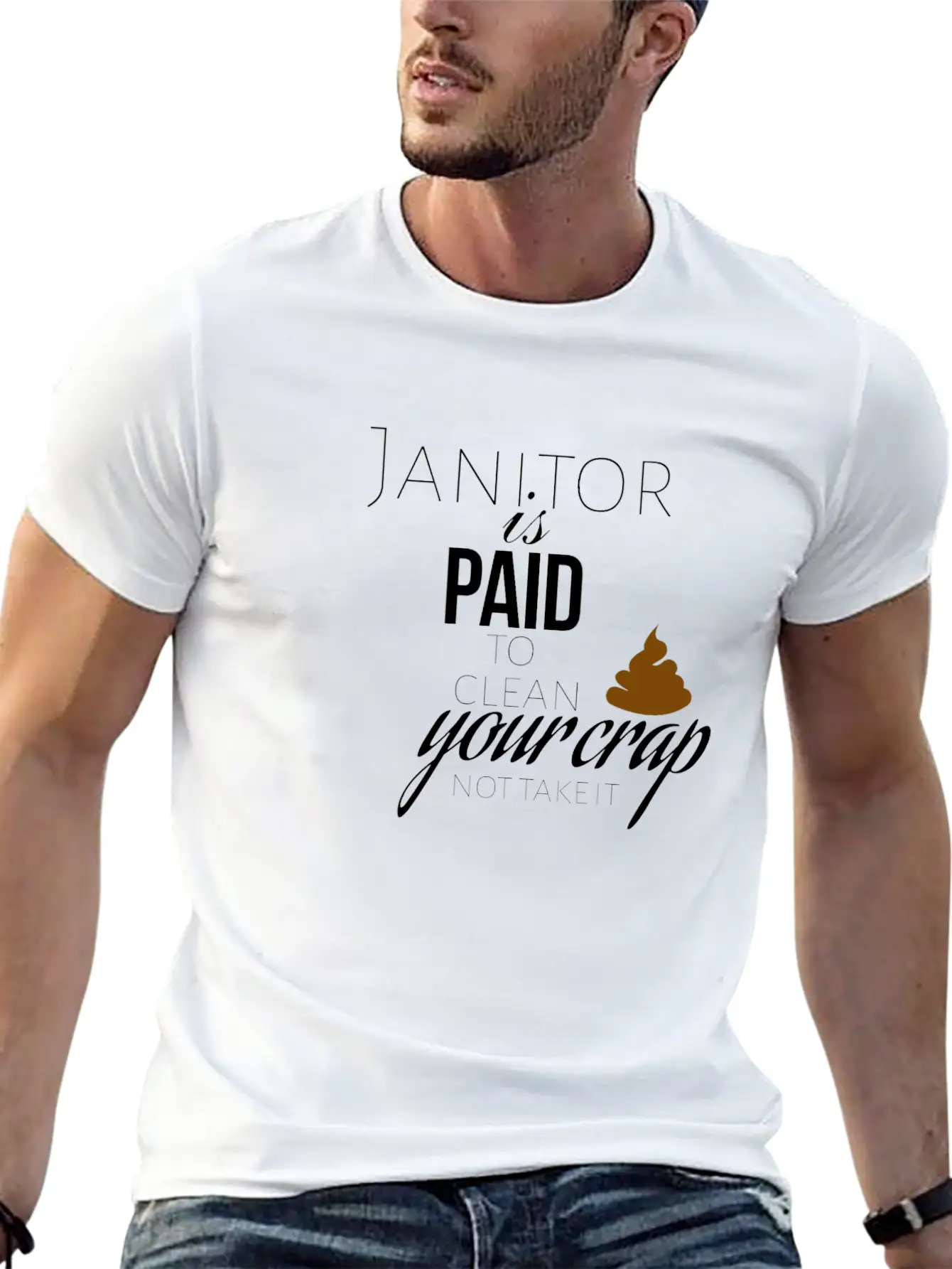 Janitor Is Paid To Clean Your Crap Not To Take It Soft Cotton Short Sleeve Tee ¨C Unisex Wardrobe Staple