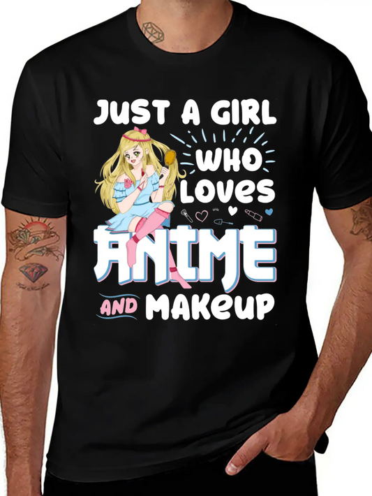 Just A Girl Who Loves Anime And Makeup Gift Charac Basic Graphic T-Shirt ¨C Daily Comfort In Soft Cotton
