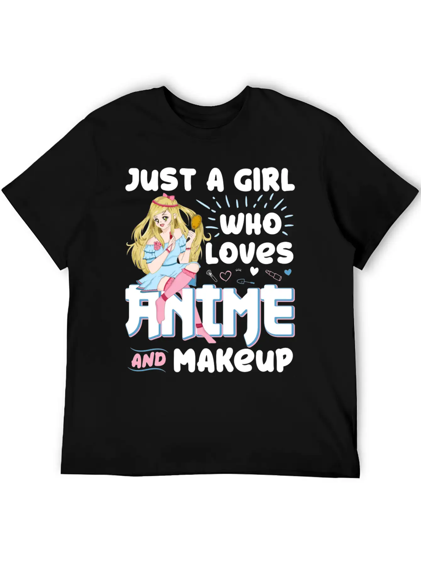 Just A Girl Who Loves Anime And Makeup Gift Charac Basic Graphic T-Shirt ¨C Daily Comfort In Soft Cotton