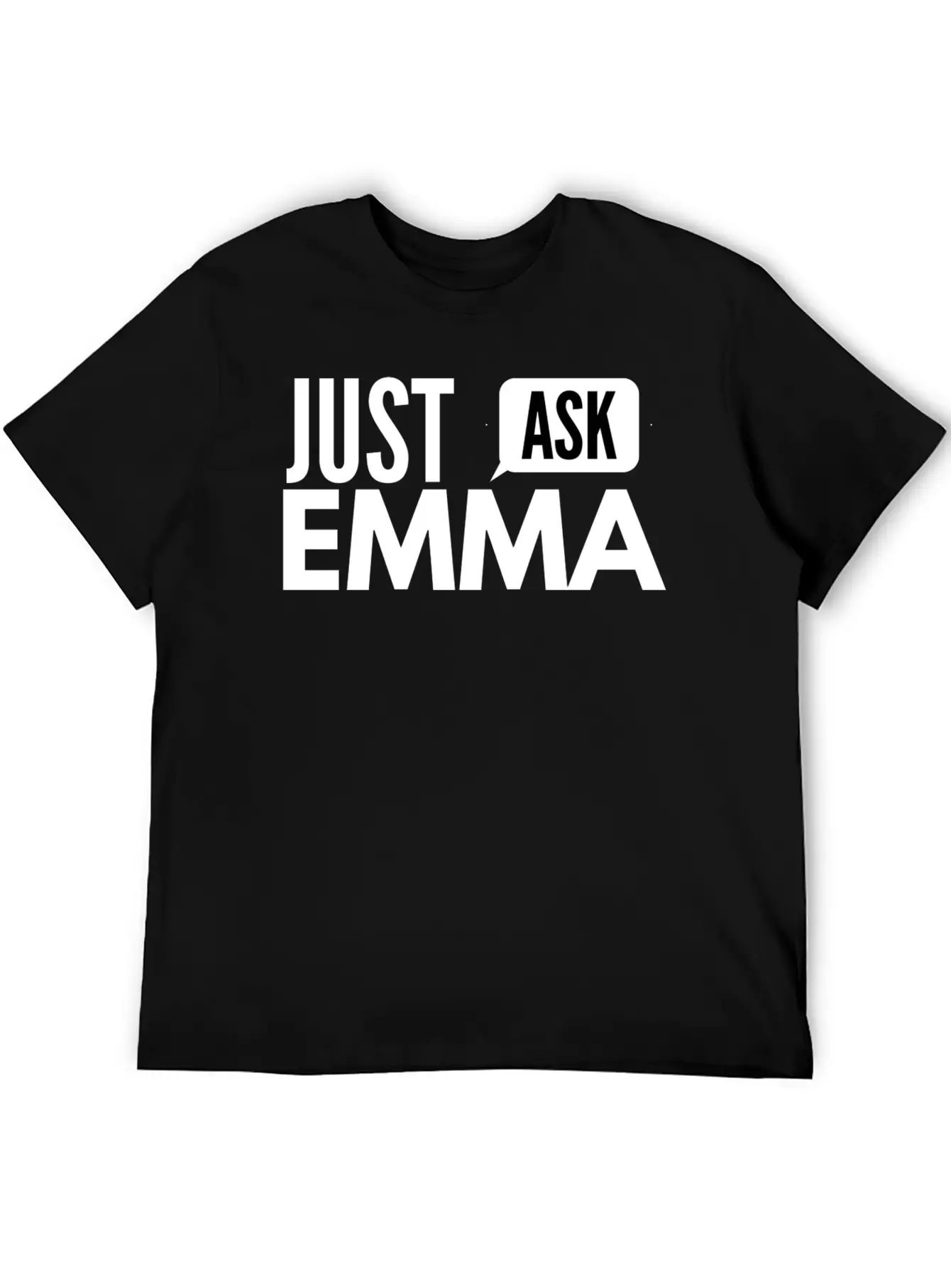 Just Ask Emma Basic Graphic T-Shirt ¨C Daily Comfort In Soft Cotton