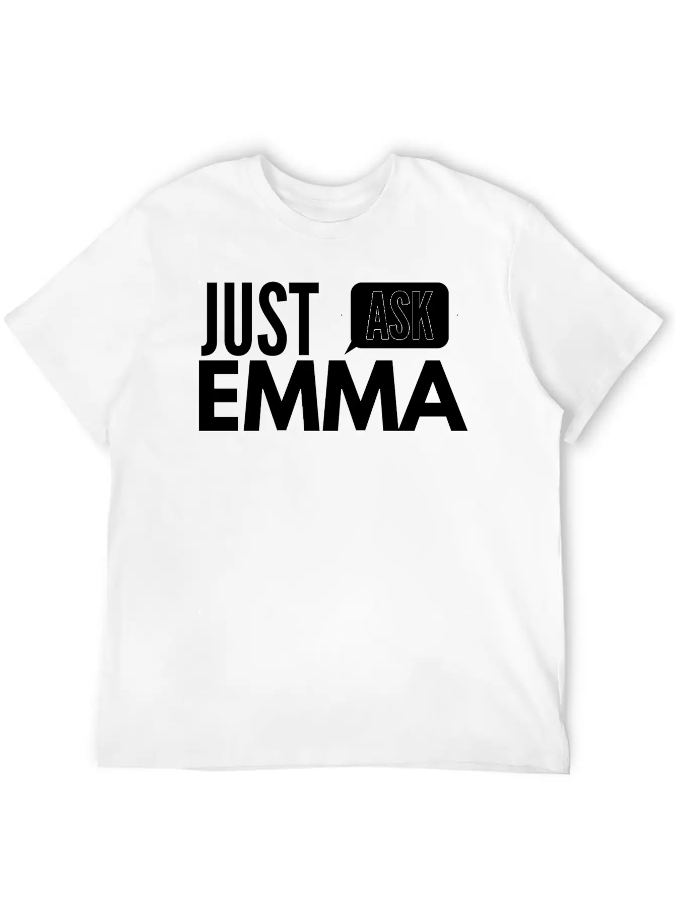 Just Ask Emma Basic Graphic T-Shirt ¨C Daily Comfort In Soft Cotton