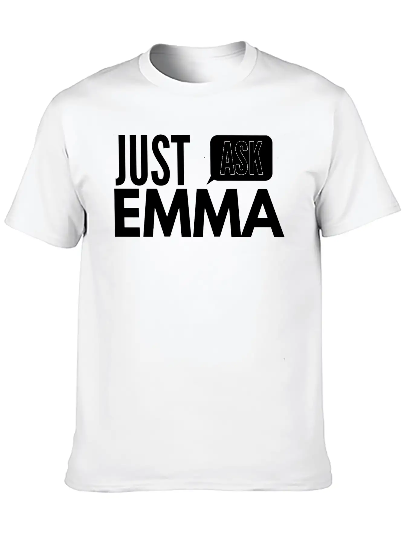 Just Ask Emma Basic Graphic T-Shirt ¨C Daily Comfort In Soft Cotton