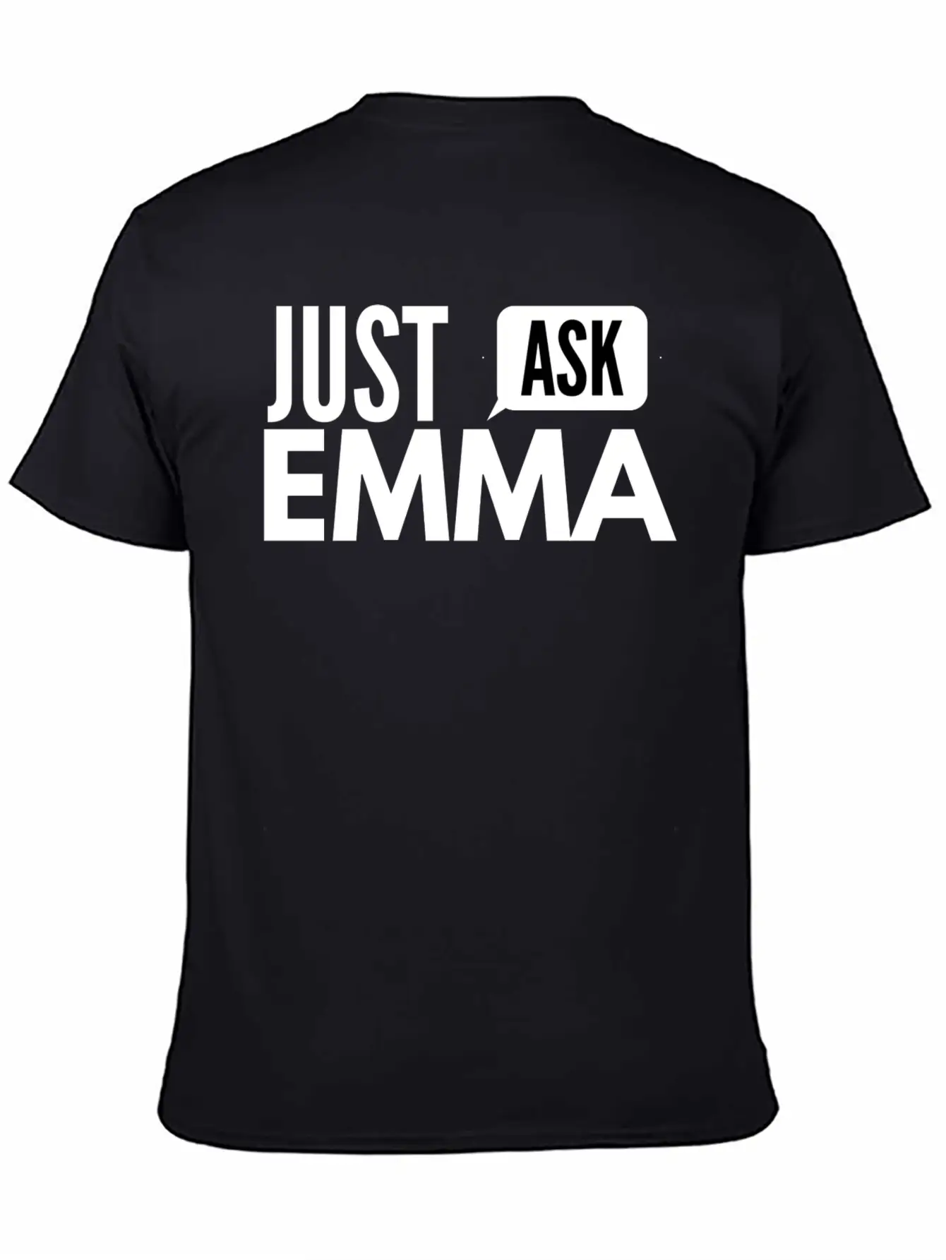 Just Ask Emma Basic Graphic T-Shirt ¨C Daily Comfort In Soft Cotton