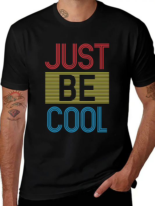 Just Be Cool Typography Print Soft Cotton Short Sleeve Tee ¨C Unisex Wardrobe Staple