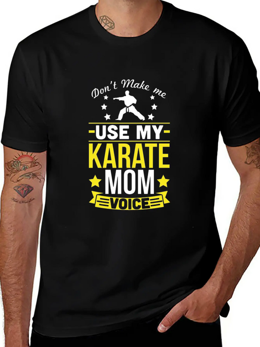 Karate Mom Voice T-Shirt Soft Cotton Short Sleeve Tee ¨C Unisex Wardrobe Staple