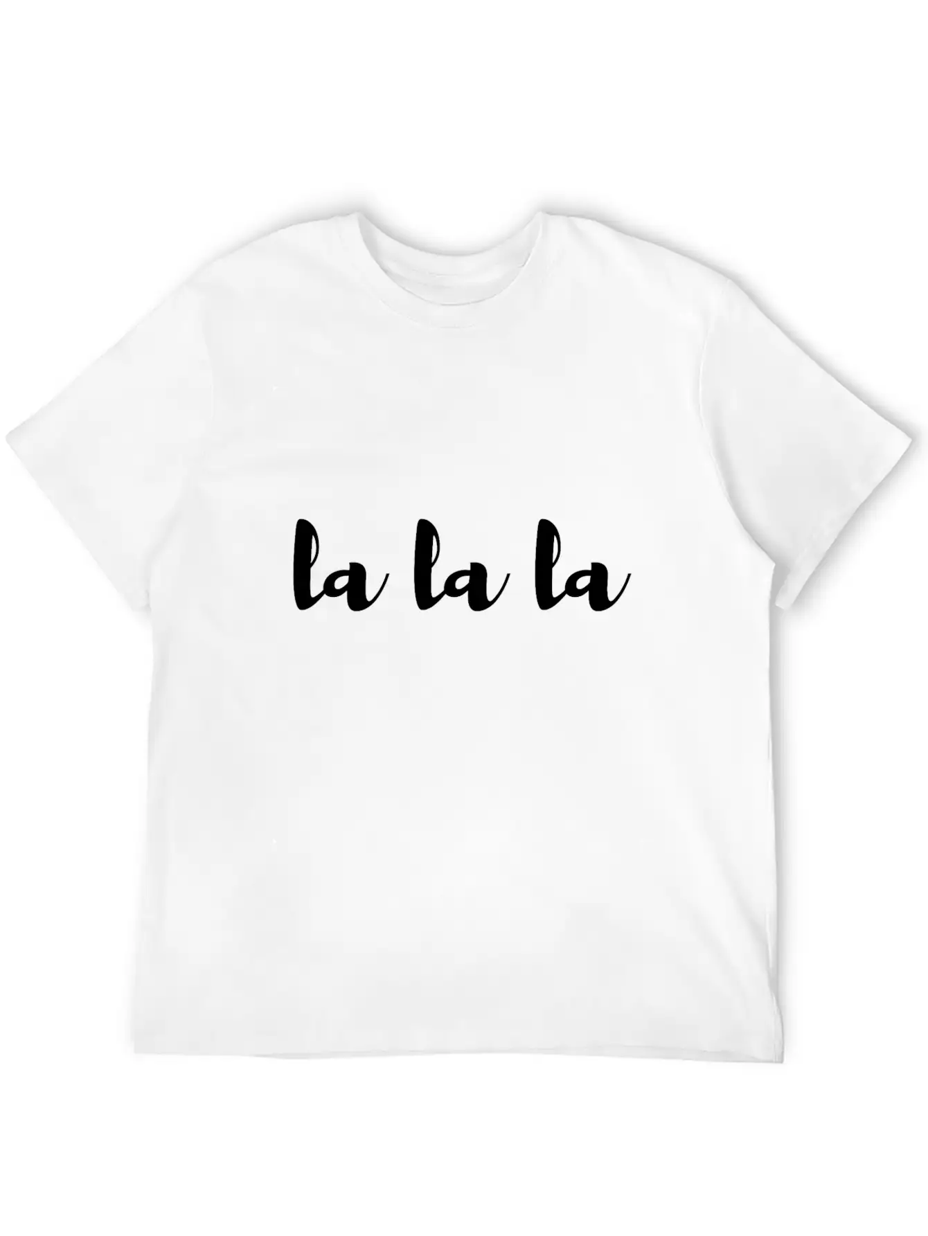 Lalala Song Lyric Fun Humor Shirt Soft Cotton Short Sleeve Tee ¨C Unisex Wardrobe Staple