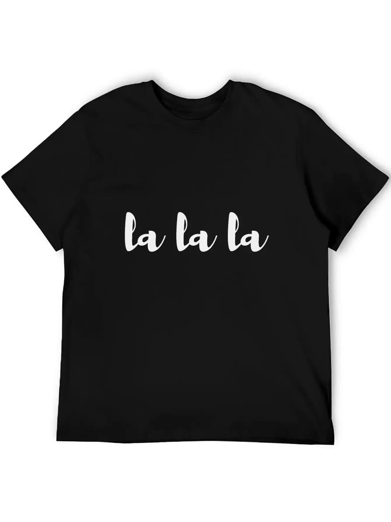 Lalala Song Lyric Fun Humor Shirt Soft Cotton Short Sleeve Tee ¨C Unisex Wardrobe Staple