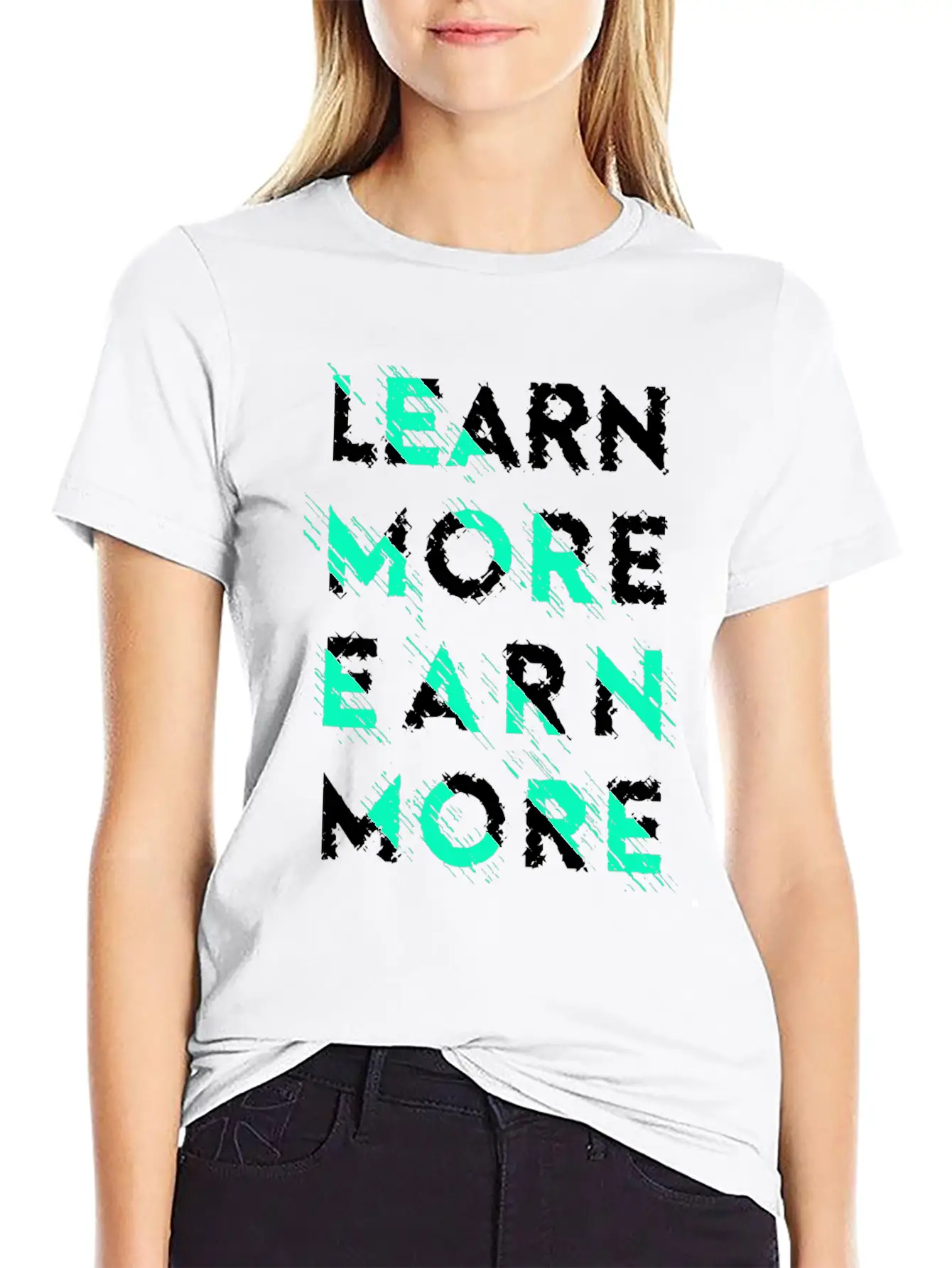 Learn More Earn More Typography Lettering Basic Graphic T-Shirt ¨C Daily Comfort In Soft Cotton