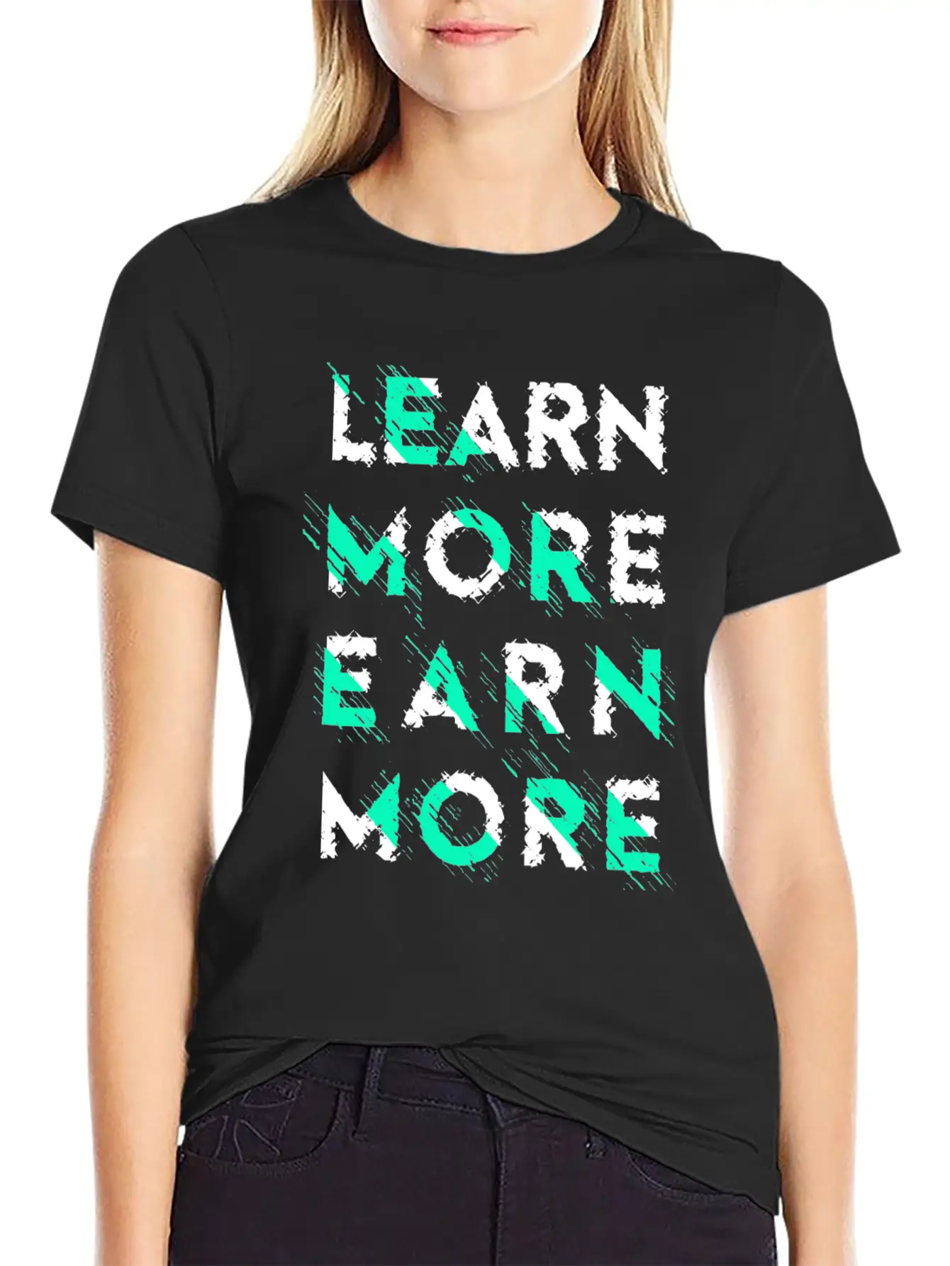 Learn More Earn More Typography Lettering Basic Graphic T-Shirt ¨C Daily Comfort In Soft Cotton