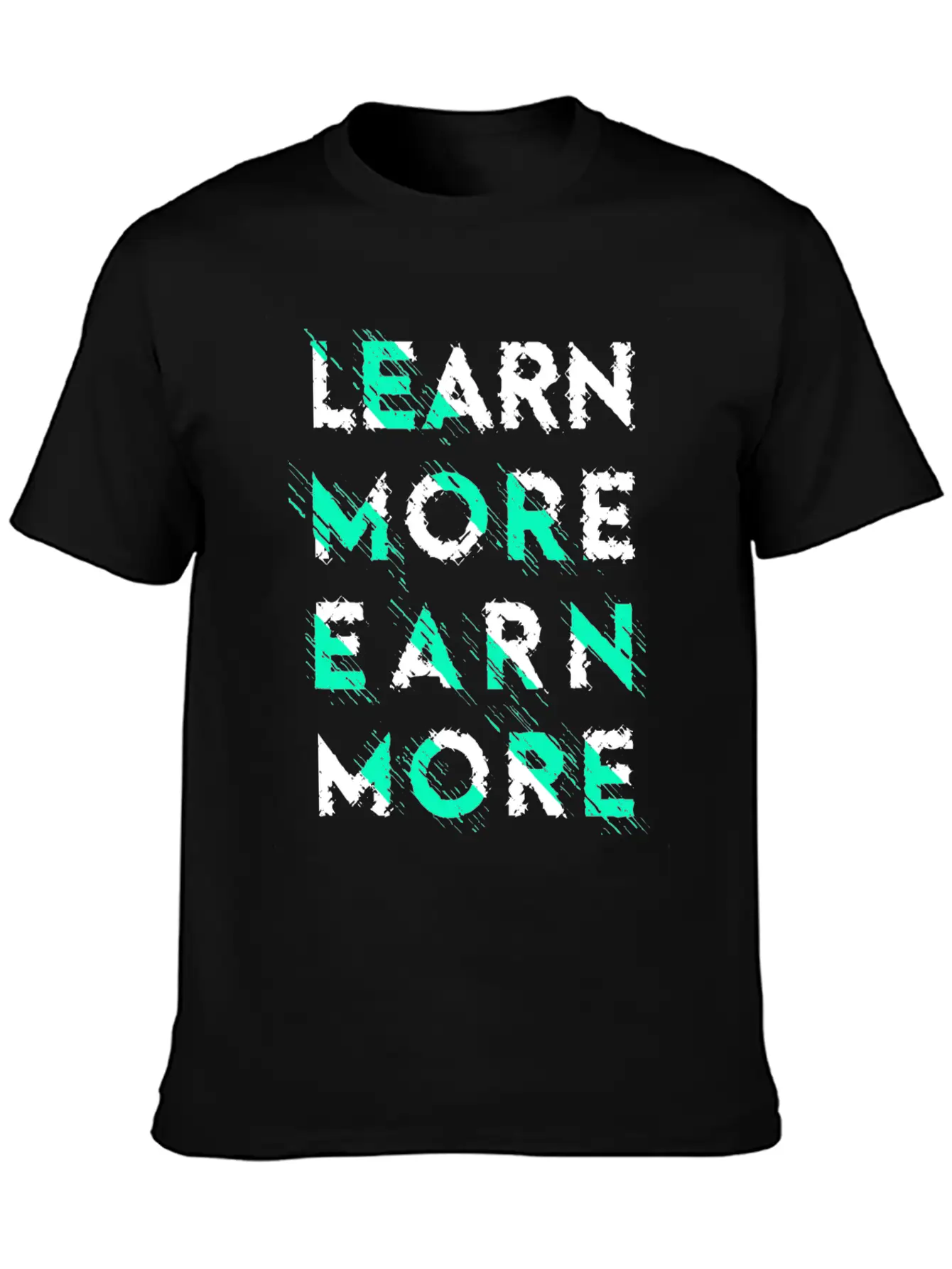 Learn More Earn More Typography Lettering Basic Graphic T-Shirt ¨C Daily Comfort In Soft Cotton