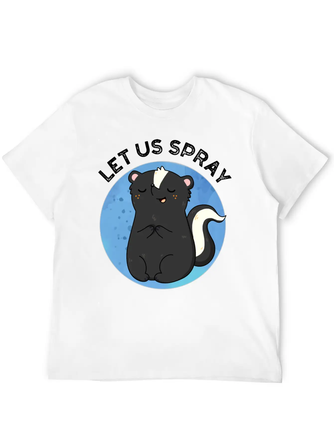 Let Us Spray Funny Skunk Pun Basic Graphic T-Shirt ¨C Daily Comfort In Soft Cotton