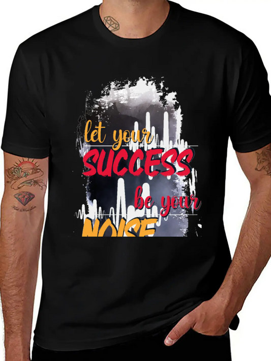 Let Your Success Be Your Noise Basic Graphic T-Shirt ¨C Daily Comfort In Soft Cotton