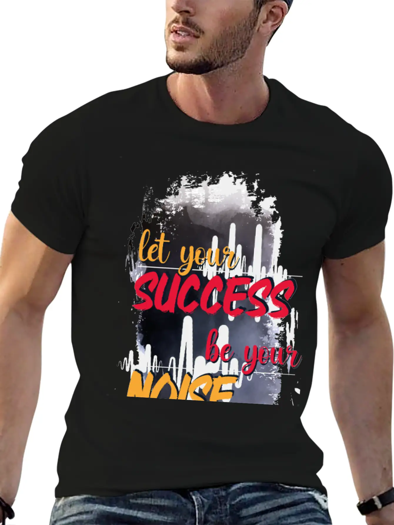Let Your Success Be Your Noise Basic Graphic T-Shirt ¨C Daily Comfort In Soft Cotton