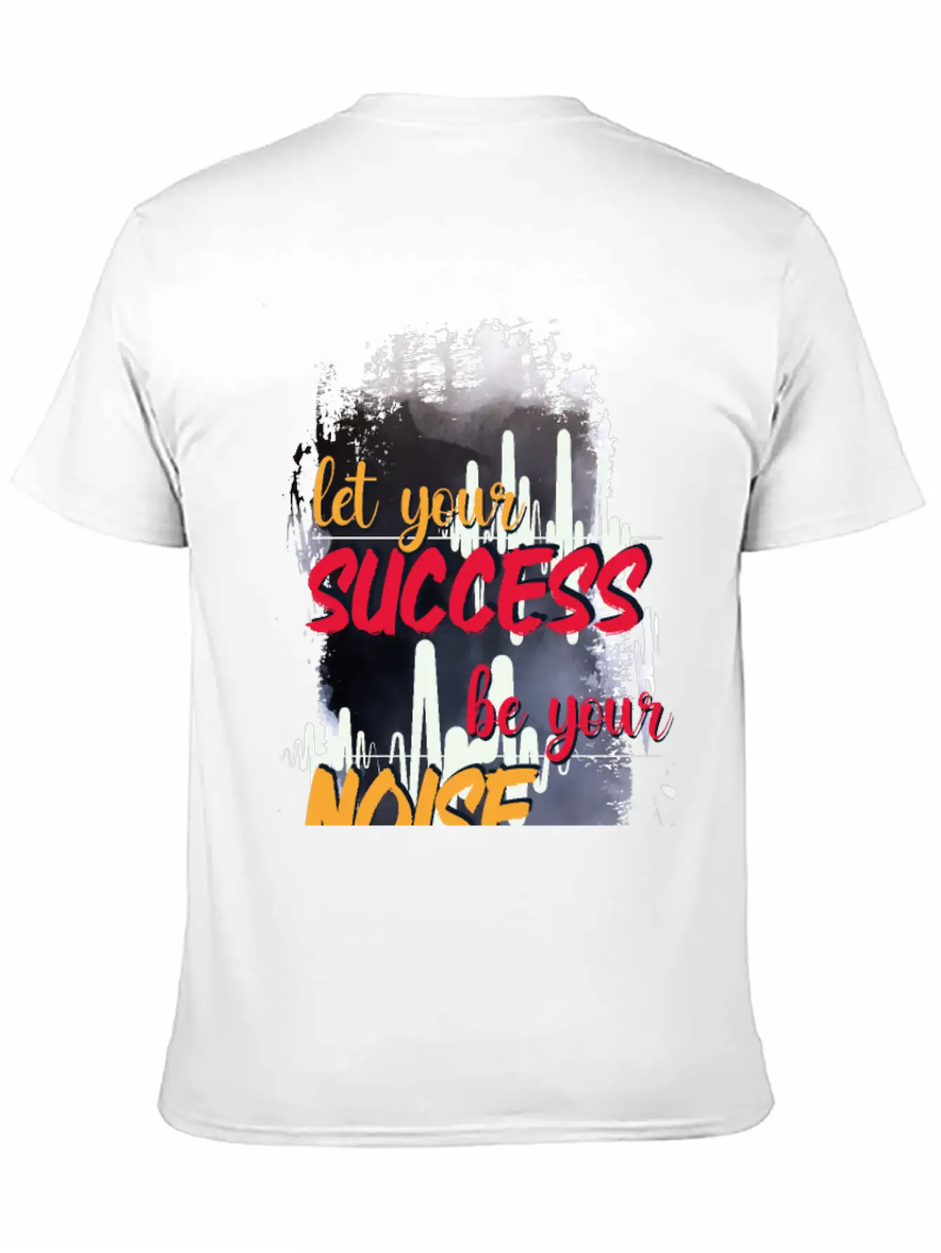 Let Your Success Be Your Noise Basic Graphic T-Shirt ¨C Daily Comfort In Soft Cotton
