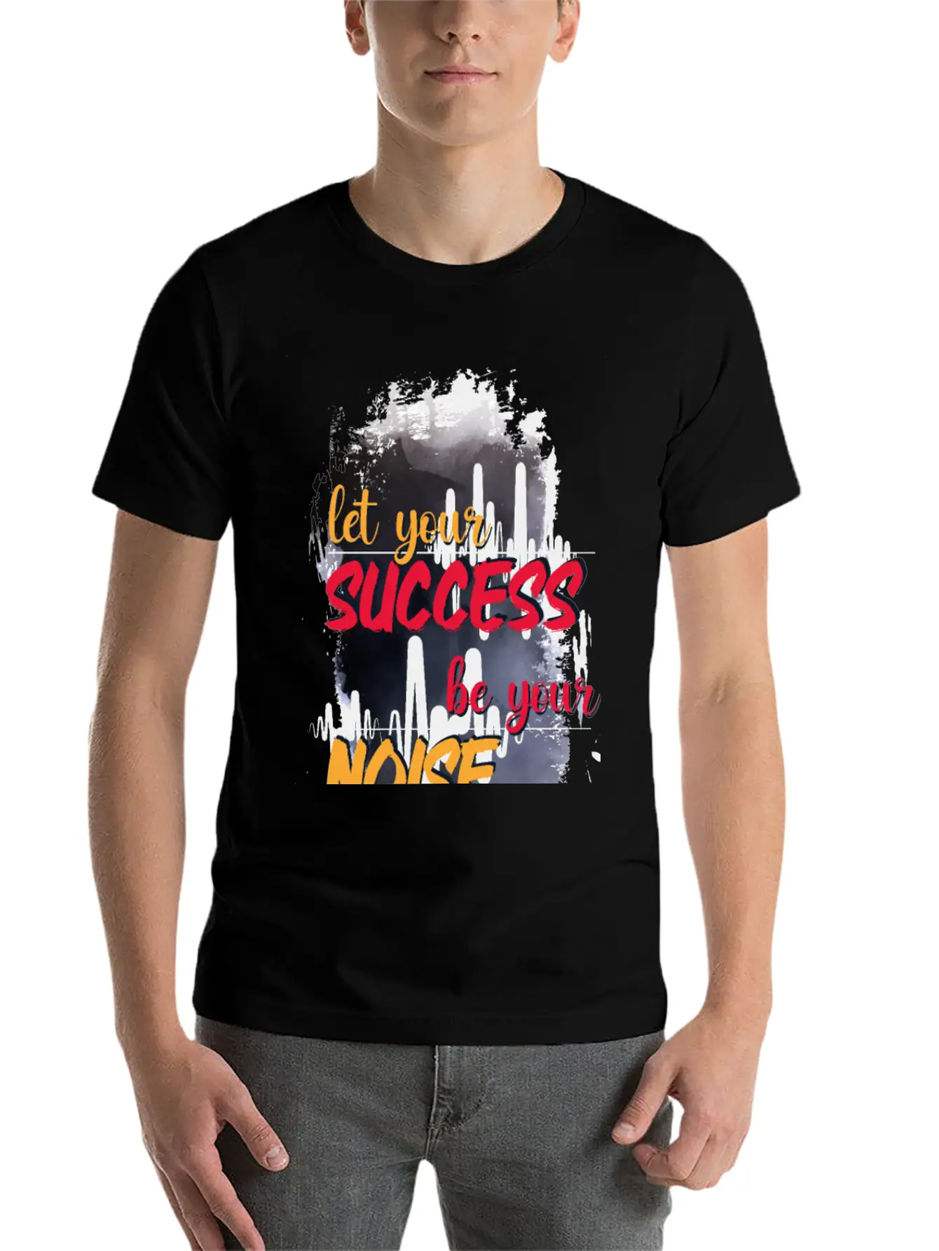 Let Your Success Be Your Noise Basic Graphic T-Shirt ¨C Daily Comfort In Soft Cotton