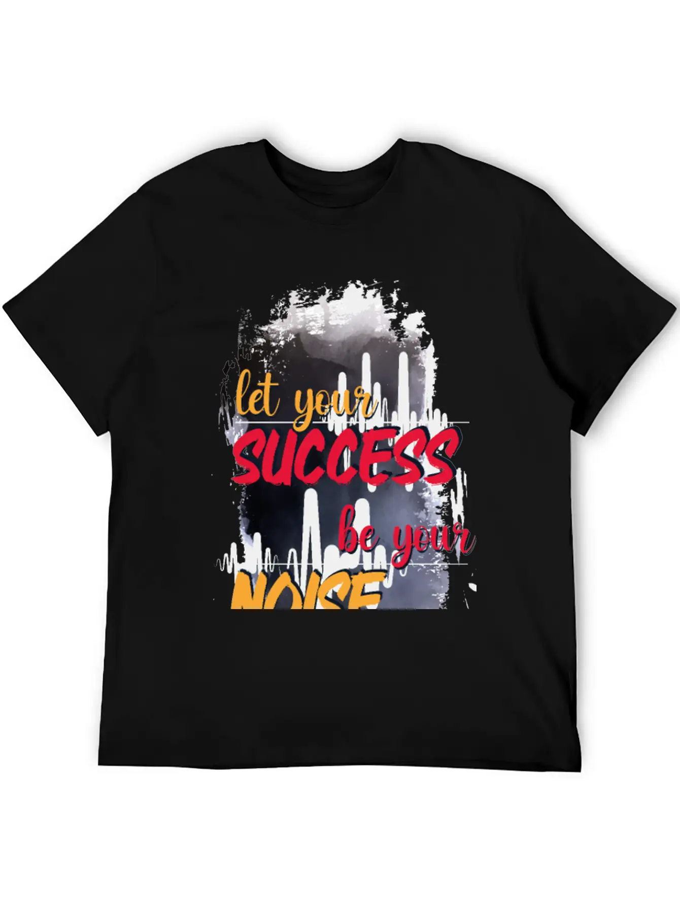 Let Your Success Be Your Noise Basic Graphic T-Shirt ¨C Daily Comfort In Soft Cotton