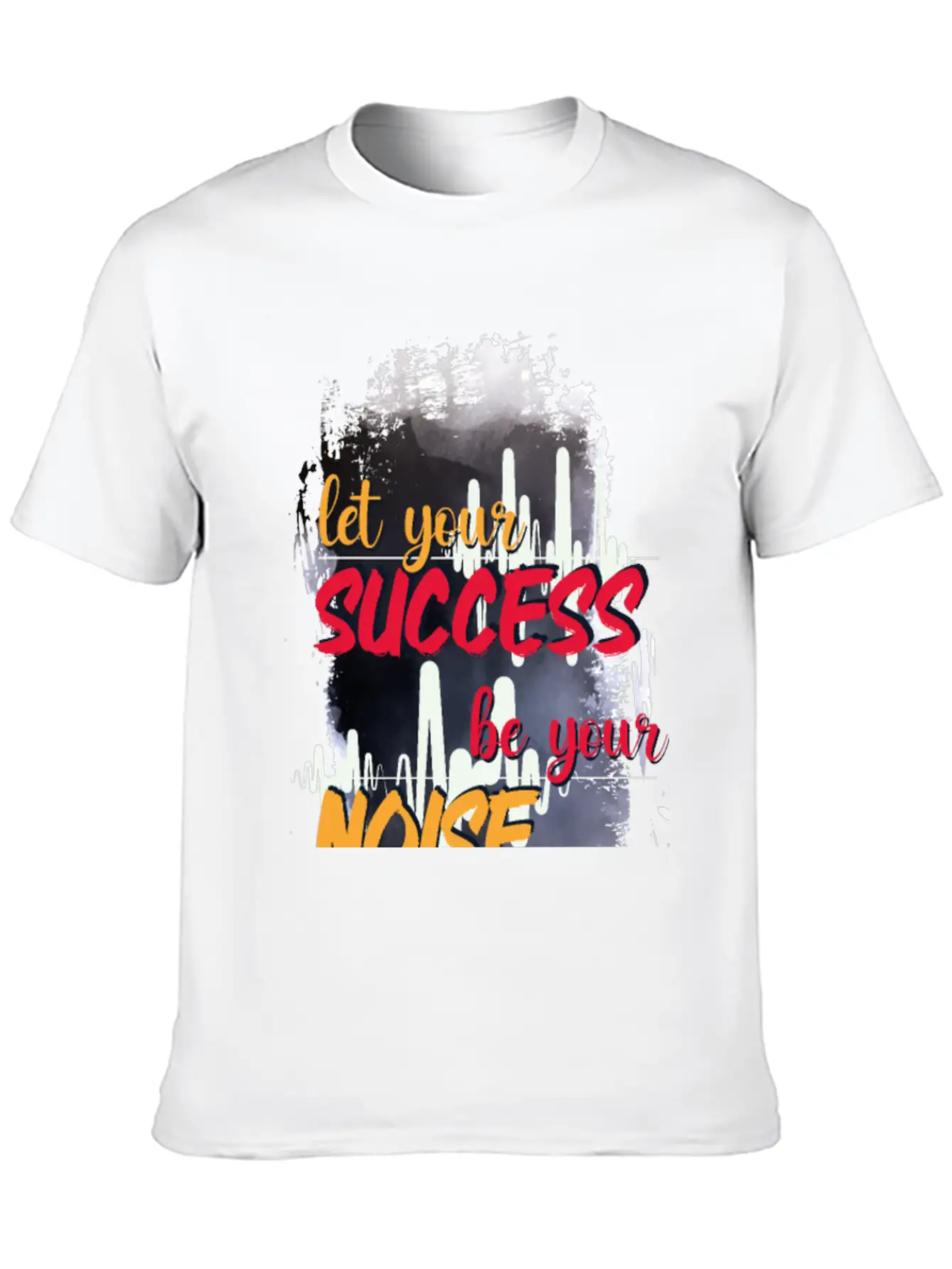 Let Your Success Be Your Noise Basic Graphic T-Shirt ¨C Daily Comfort In Soft Cotton