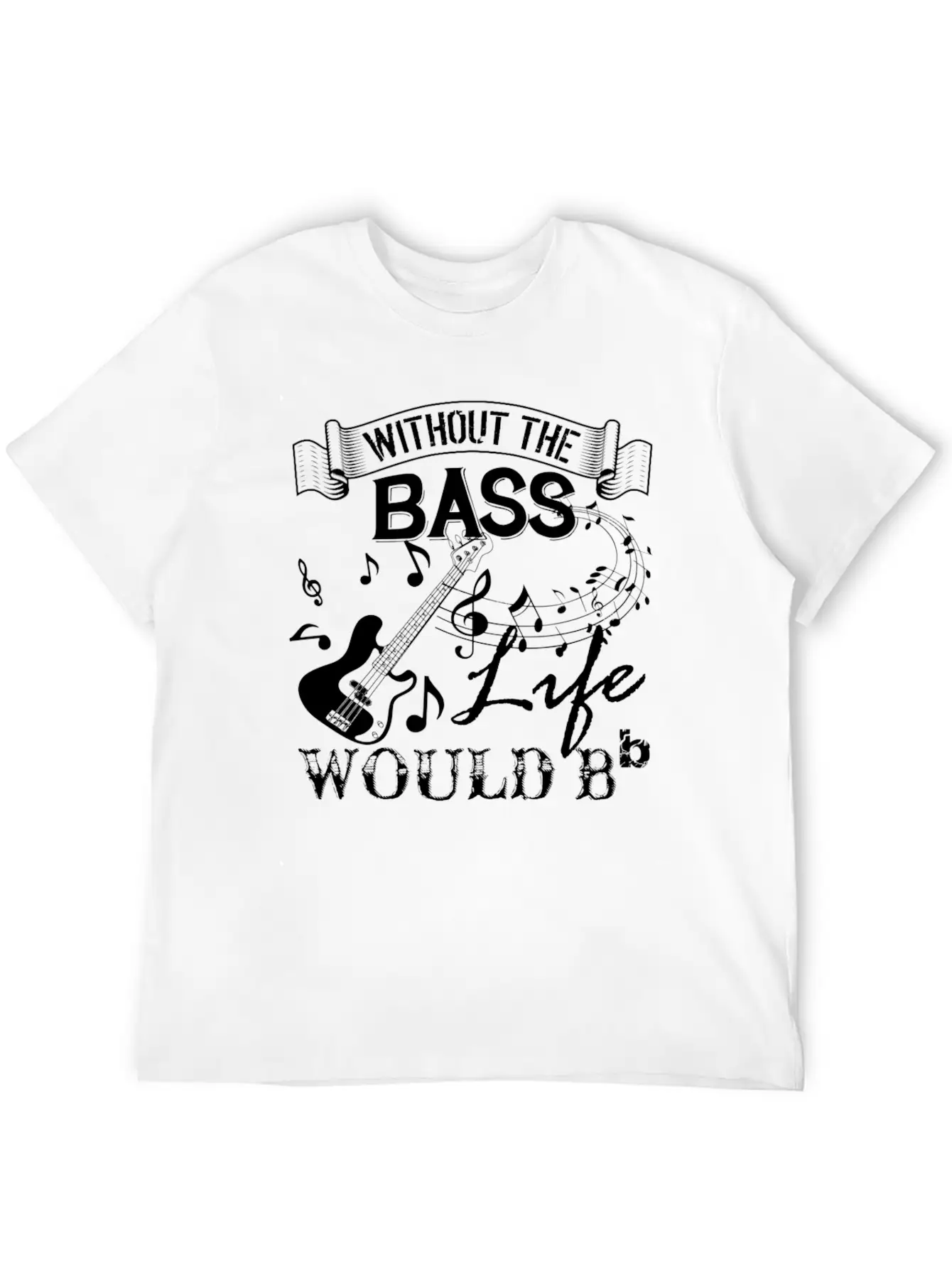Life Without Bass Shirt Basic Graphic T-Shirt ¨C Daily Comfort In Soft Cotton