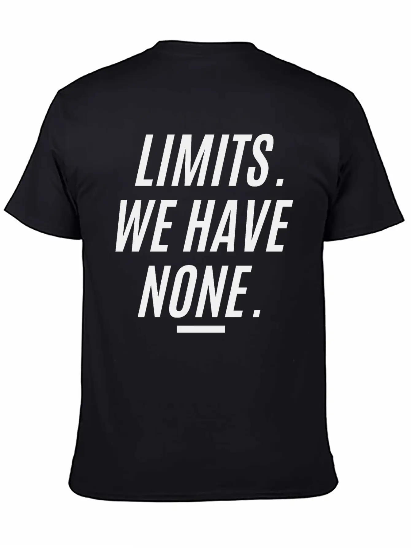 LIMITS WE HAVE NONE (in Black Letters Version) Essential Cotton Tee For Daily Outfits ¨C Unisex Style