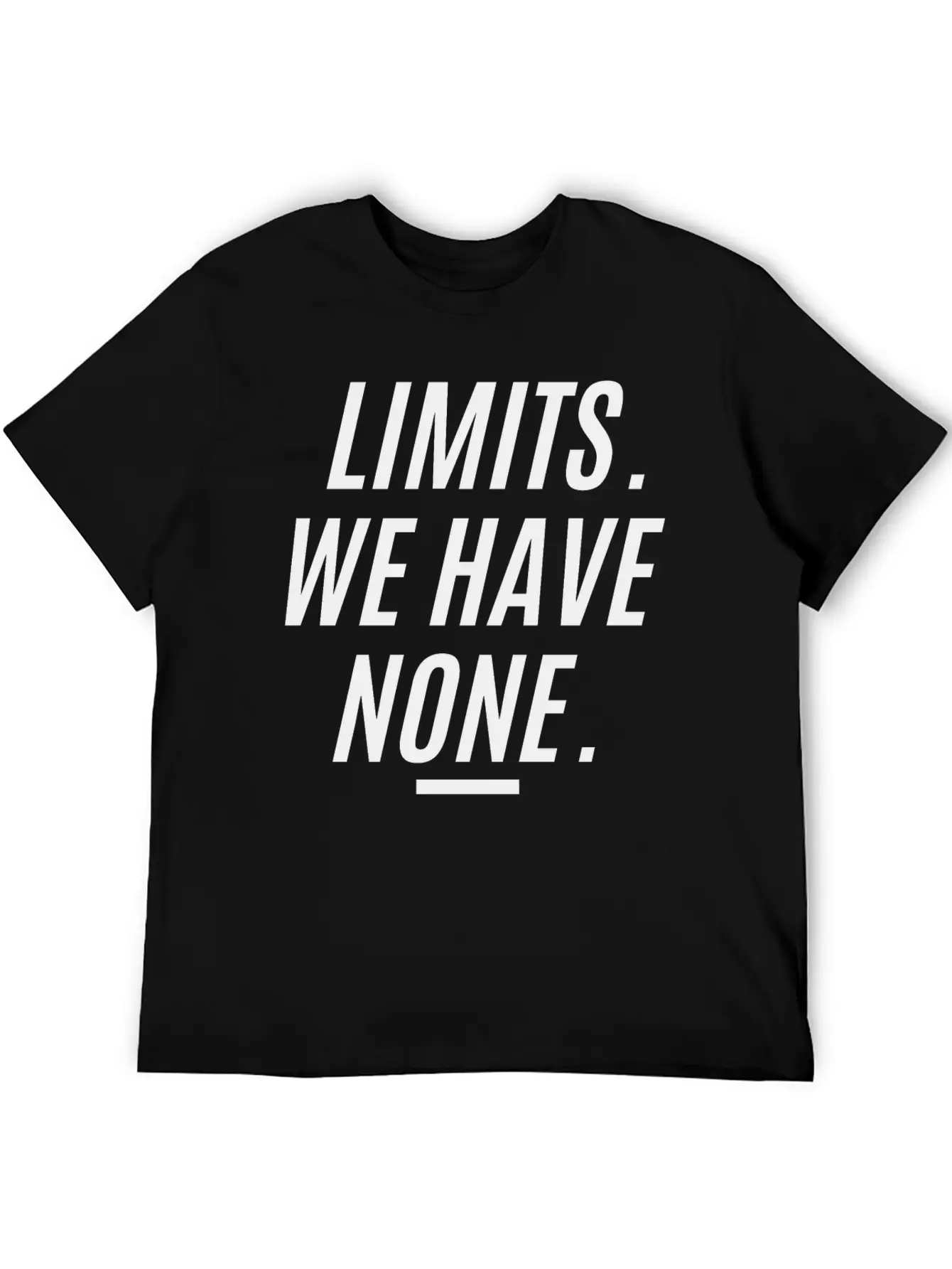 LIMITS WE HAVE NONE (in Black Letters Version) Essential Cotton Tee For Daily Outfits ¨C Unisex Style