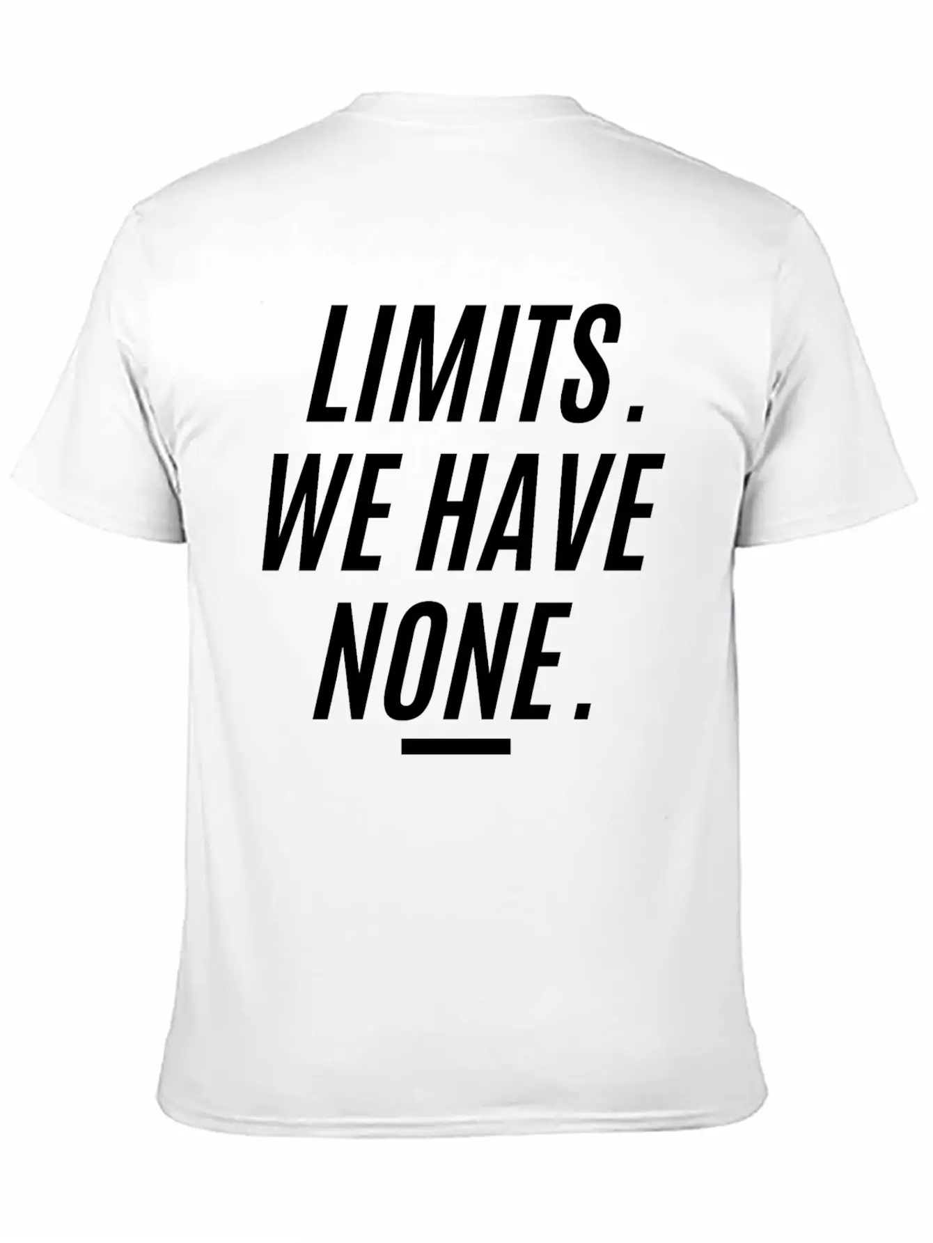 LIMITS WE HAVE NONE (in Black Letters Version) Essential Cotton Tee For Daily Outfits ¨C Unisex Style