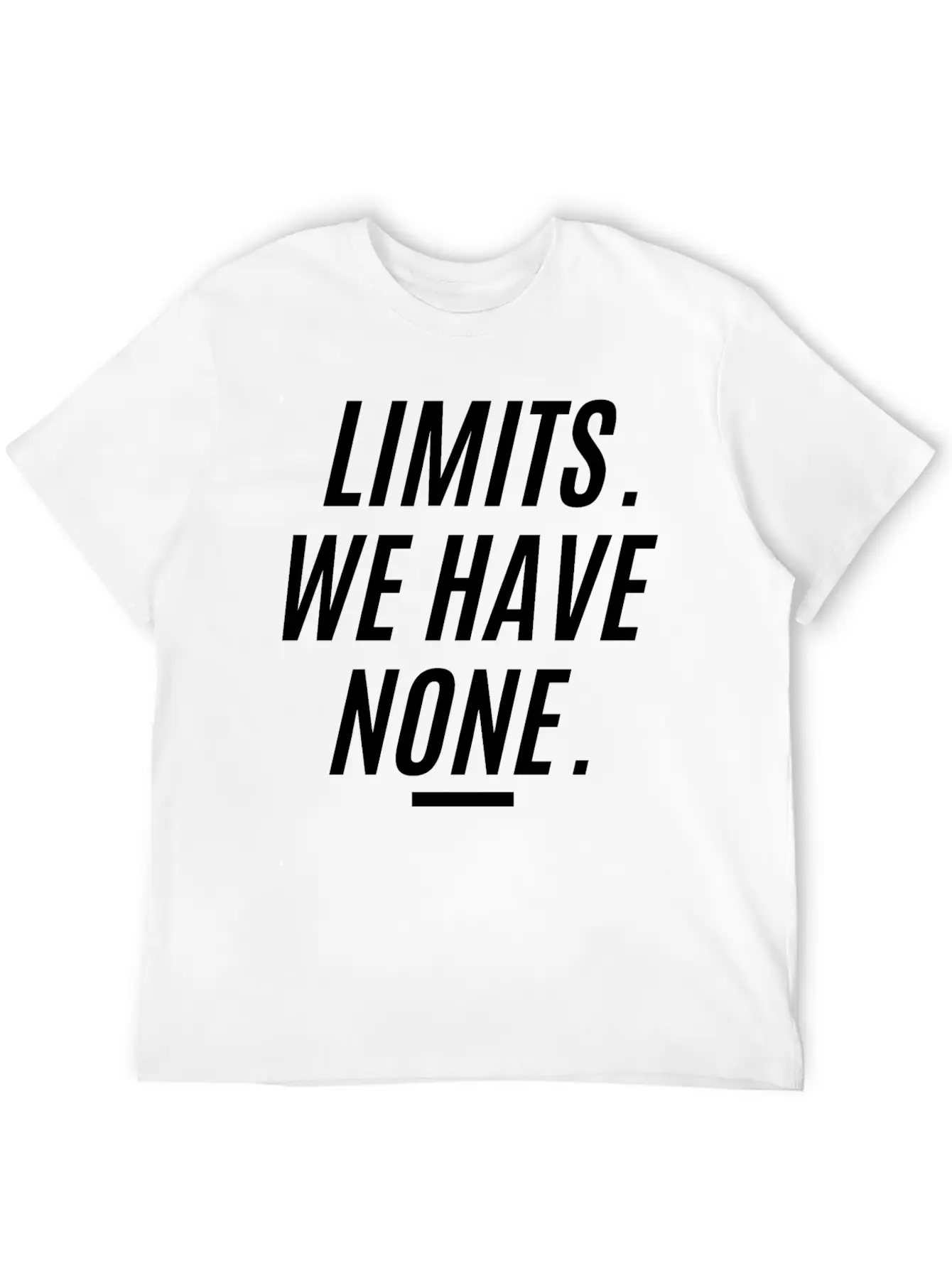 LIMITS WE HAVE NONE (in Black Letters Version) Essential Cotton Tee For Daily Outfits ¨C Unisex Style