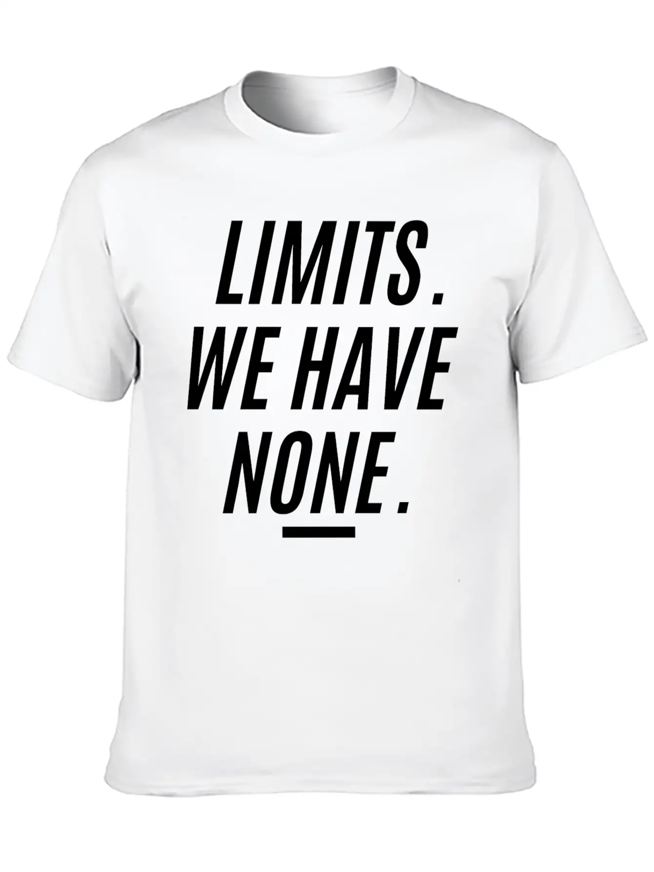 LIMITS WE HAVE NONE (in Black Letters Version) Essential Cotton Tee For Daily Outfits ¨C Unisex Style