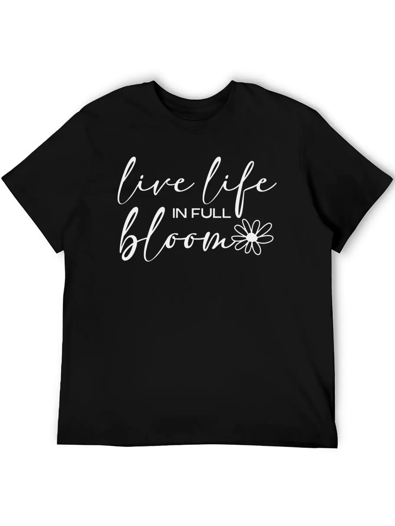 Live Life In Full Bloom Basic Graphic T-Shirt ¨C Daily Comfort In Soft Cotton