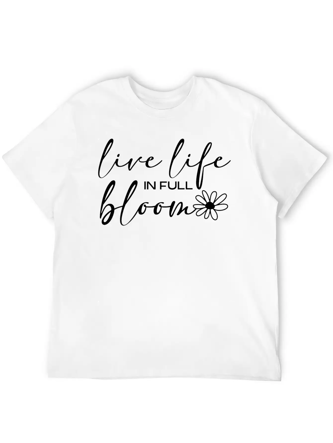 Live Life In Full Bloom Basic Graphic T-Shirt ¨C Daily Comfort In Soft Cotton