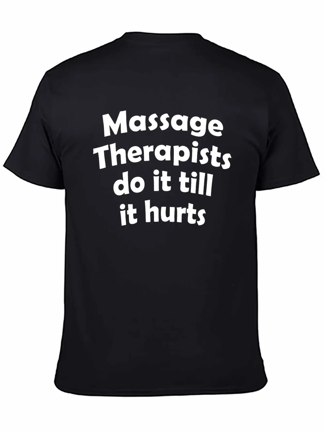 Massage Therapists Hurts T Shirts Essential Cotton Tee For Daily Outfits ¨C Unisex Style
