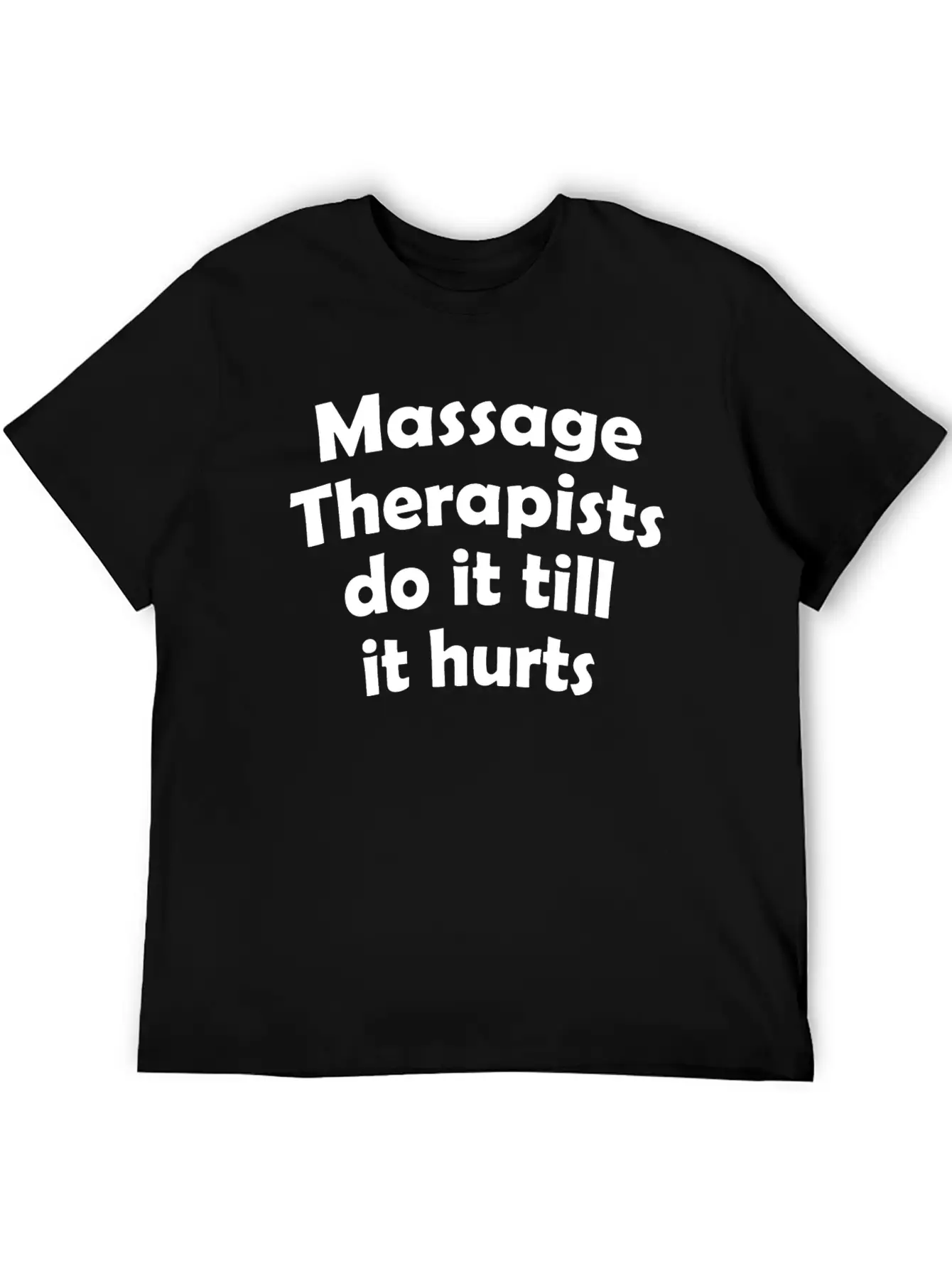 Massage Therapists Hurts T Shirts Essential Cotton Tee For Daily Outfits ¨C Unisex Style