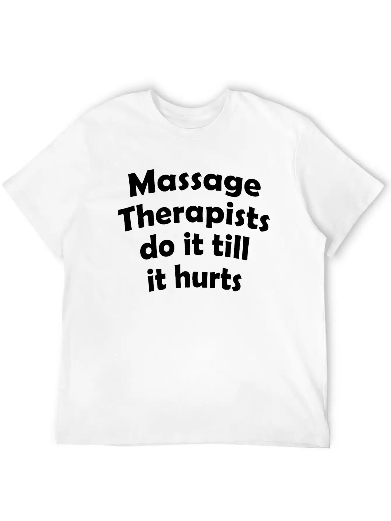 Massage Therapists Hurts T Shirts Essential Cotton Tee For Daily Outfits ¨C Unisex Style