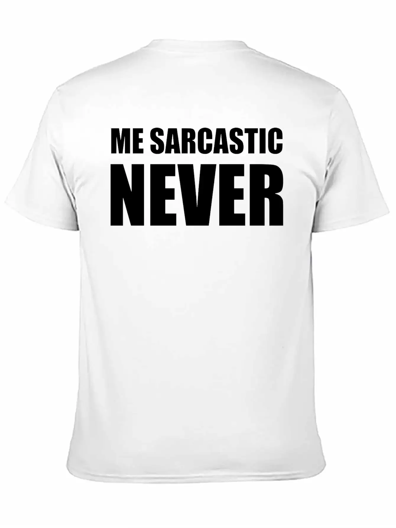 Me Sarcastic Never | Funny Essential Cotton Tee For Daily Outfits ¨C Unisex Style