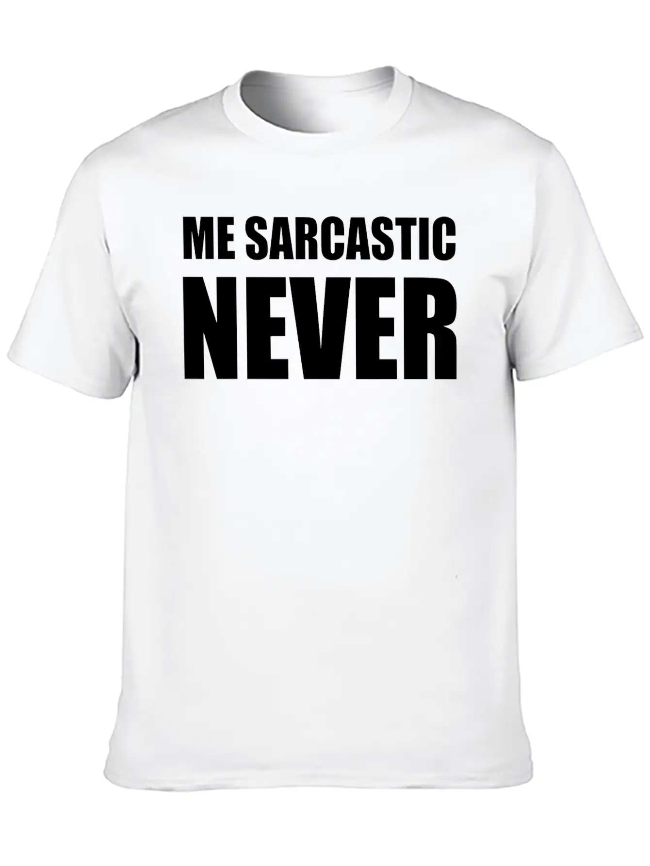 Me Sarcastic Never | Funny Essential Cotton Tee For Daily Outfits ¨C Unisex Style
