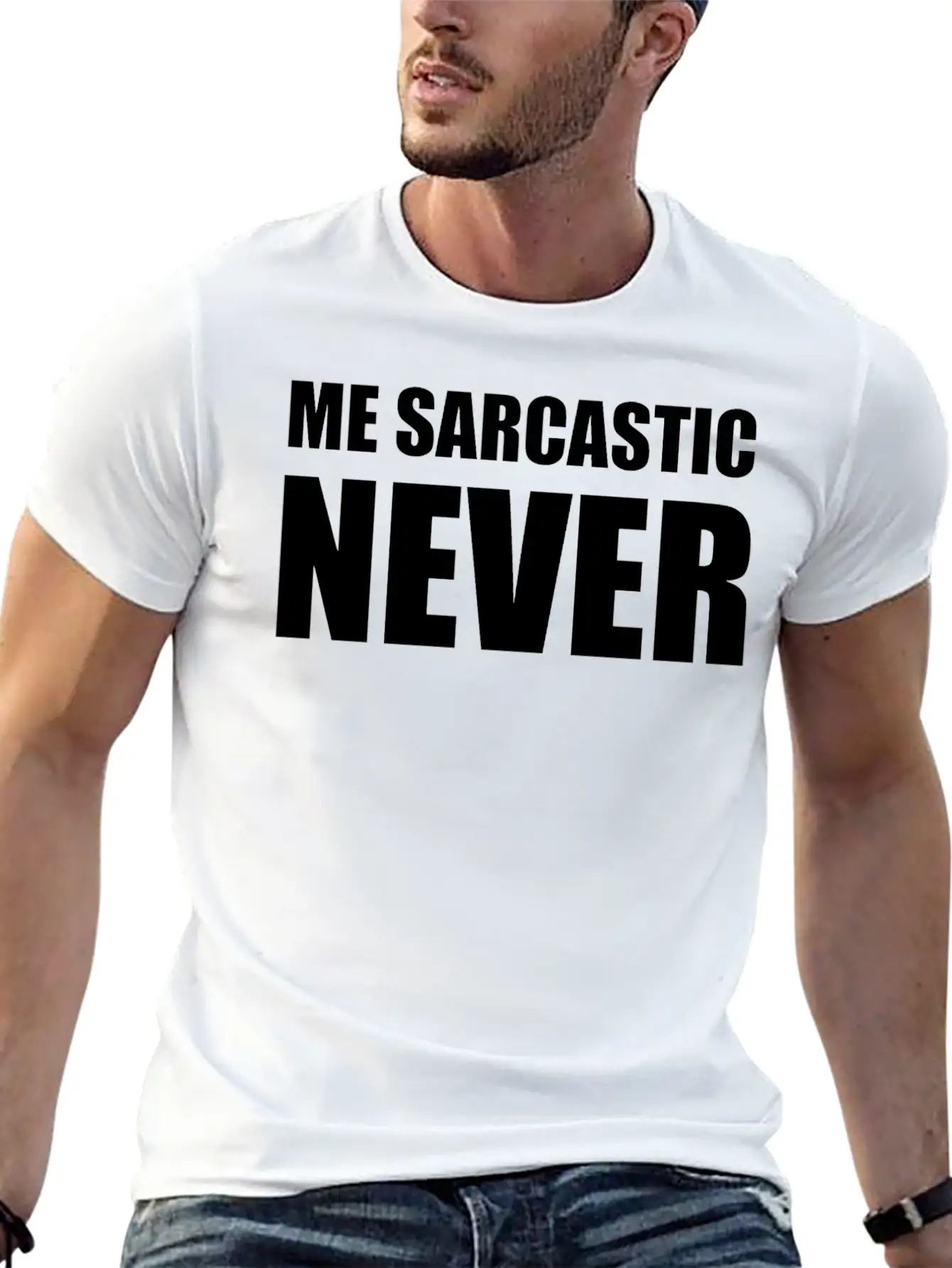 Me Sarcastic Never | Funny Essential Cotton Tee For Daily Outfits ¨C Unisex Style