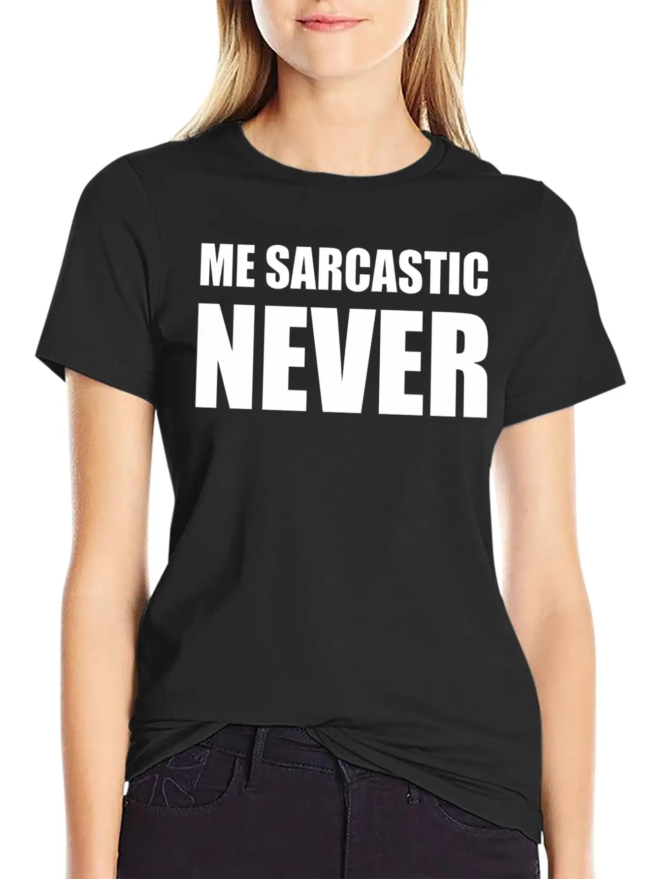 Me Sarcastic Never | Funny Essential Cotton Tee For Daily Outfits ¨C Unisex Style