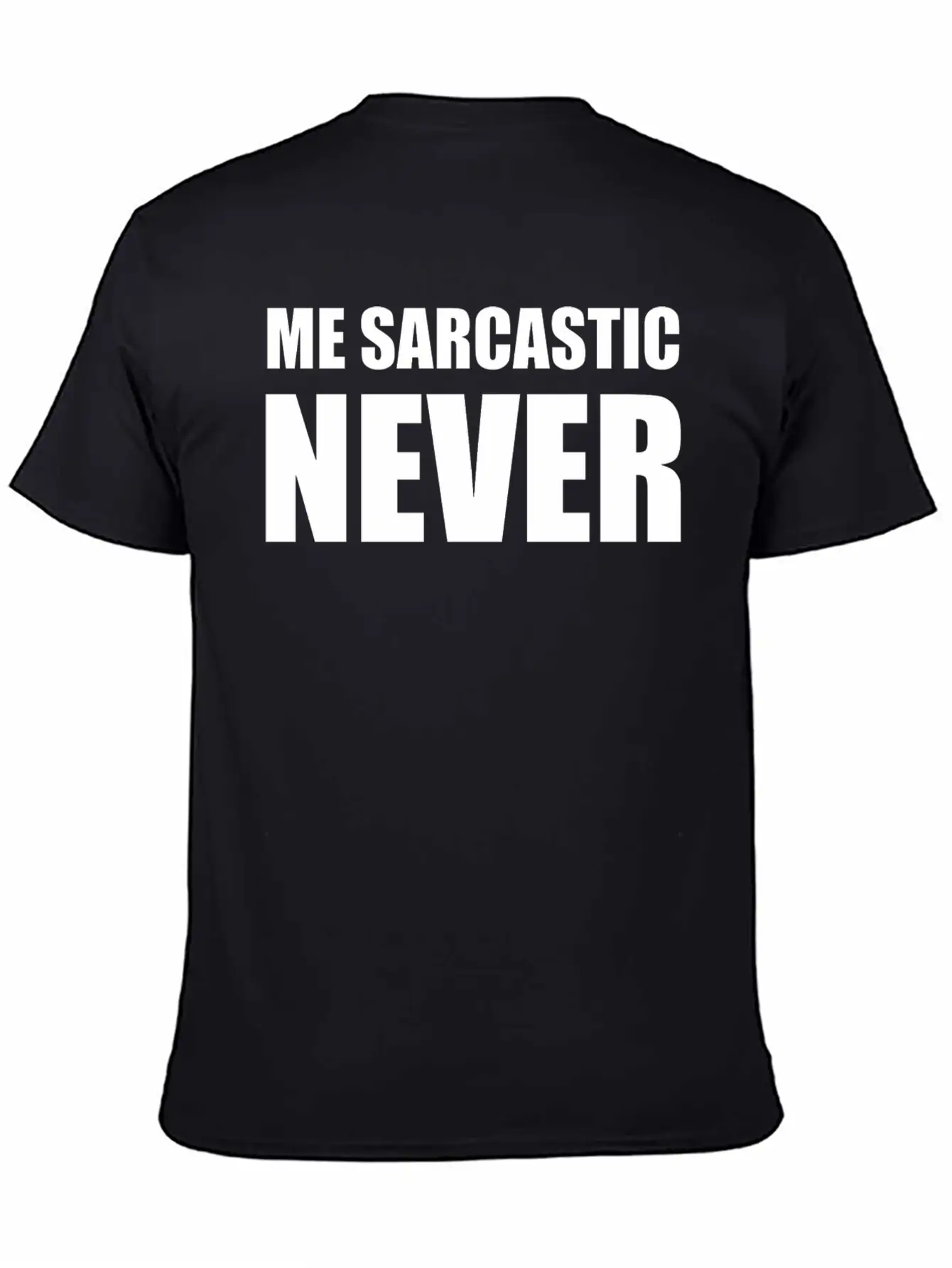 Me Sarcastic Never | Funny Essential Cotton Tee For Daily Outfits ¨C Unisex Style
