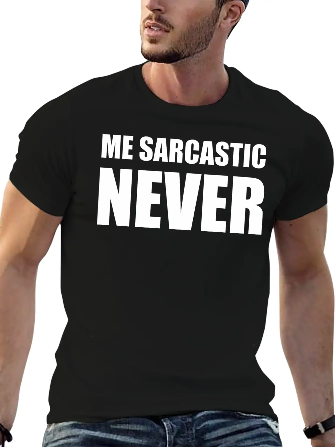 Me Sarcastic Never | Funny Essential Cotton Tee For Daily Outfits ¨C Unisex Style