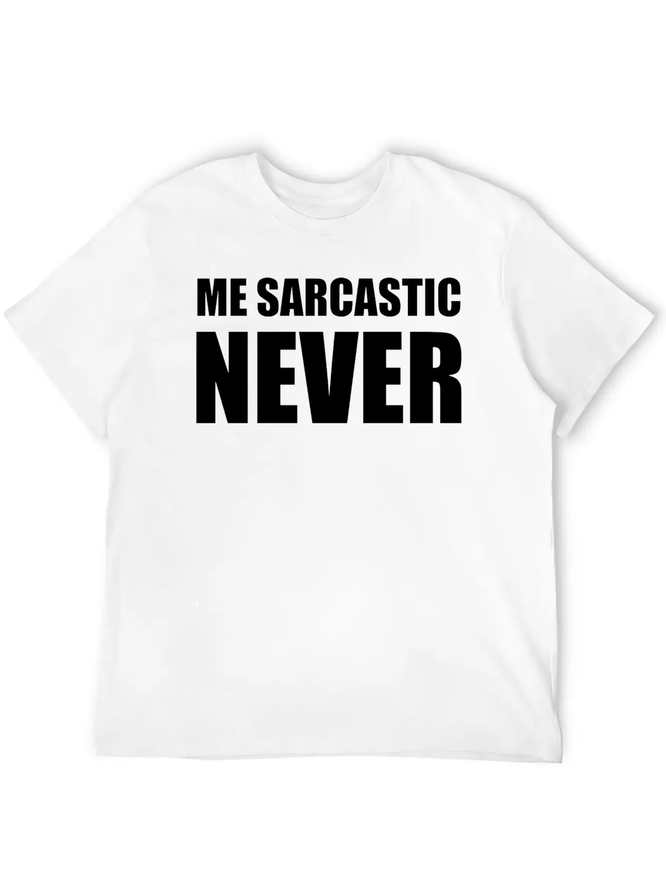Me Sarcastic Never | Funny Essential Cotton Tee For Daily Outfits ¨C Unisex Style