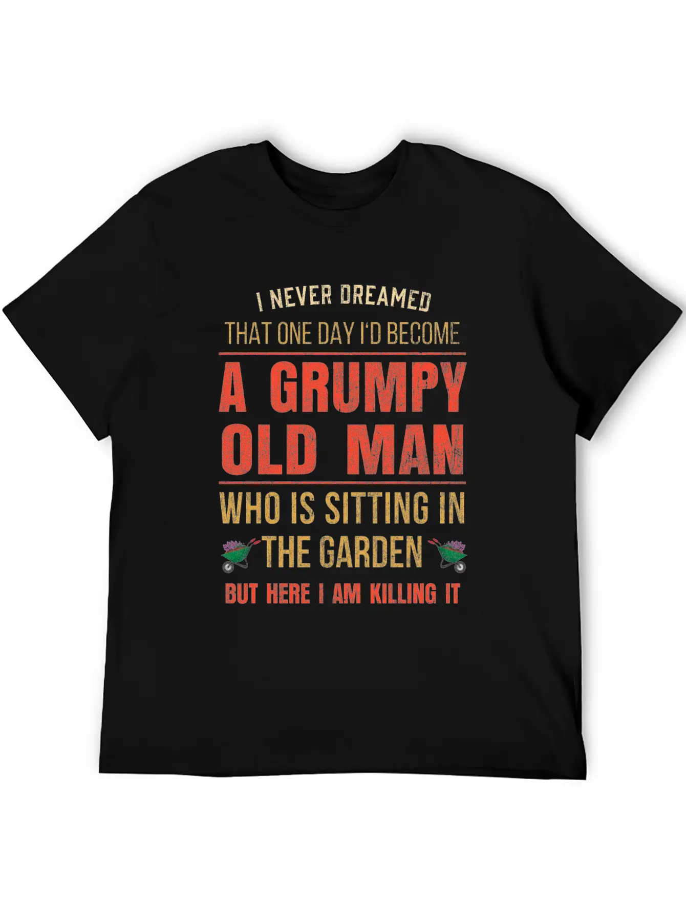 Mens Funny Grumpy Old Gardeners Gift Retired Basic Graphic T-Shirt ¨C Daily Comfort In Soft Cotton