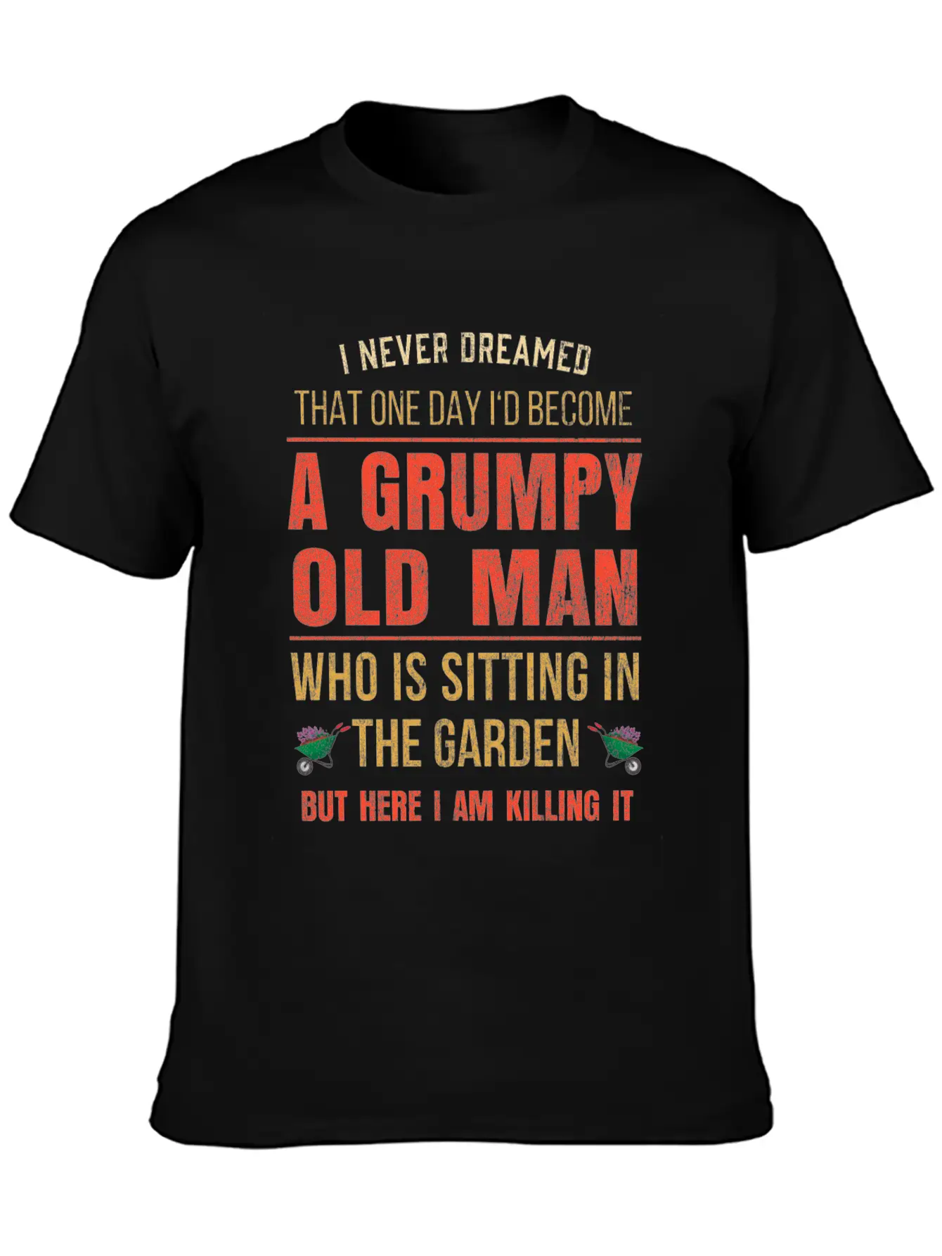 Mens Funny Grumpy Old Gardeners Gift Retired Basic Graphic T-Shirt ¨C Daily Comfort In Soft Cotton