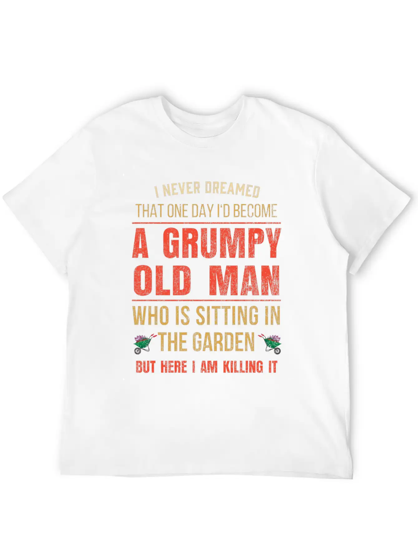 Mens Funny Grumpy Old Gardeners Gift Retired Basic Graphic T-Shirt ¨C Daily Comfort In Soft Cotton