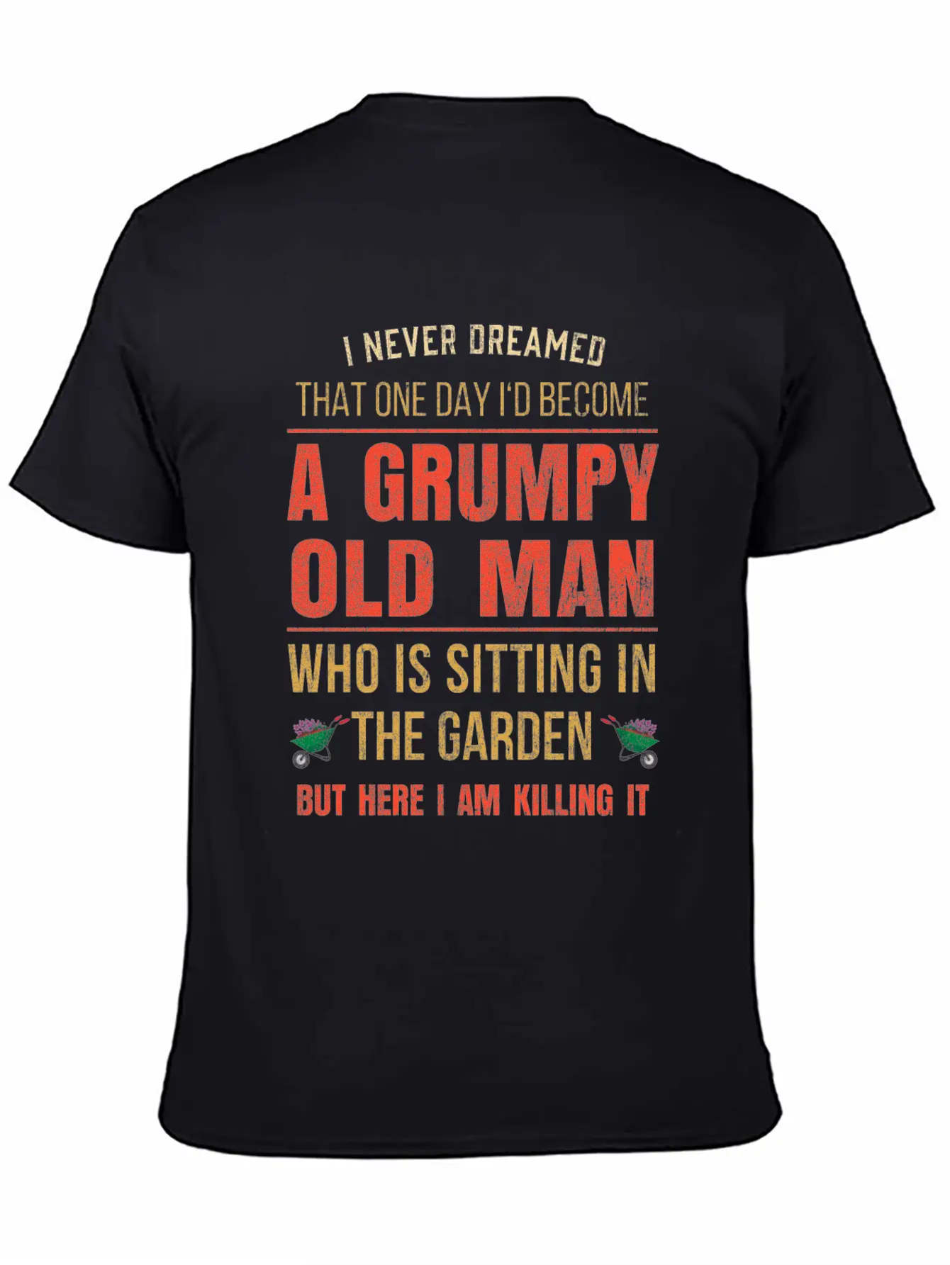 Mens Funny Grumpy Old Gardeners Gift Retired Basic Graphic T-Shirt ¨C Daily Comfort In Soft Cotton