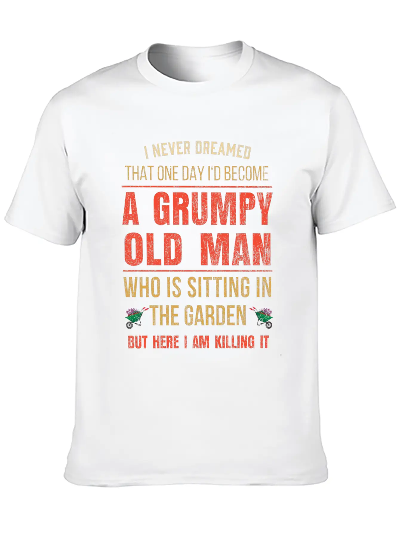 Mens Funny Grumpy Old Gardeners Gift Retired Basic Graphic T-Shirt ¨C Daily Comfort In Soft Cotton