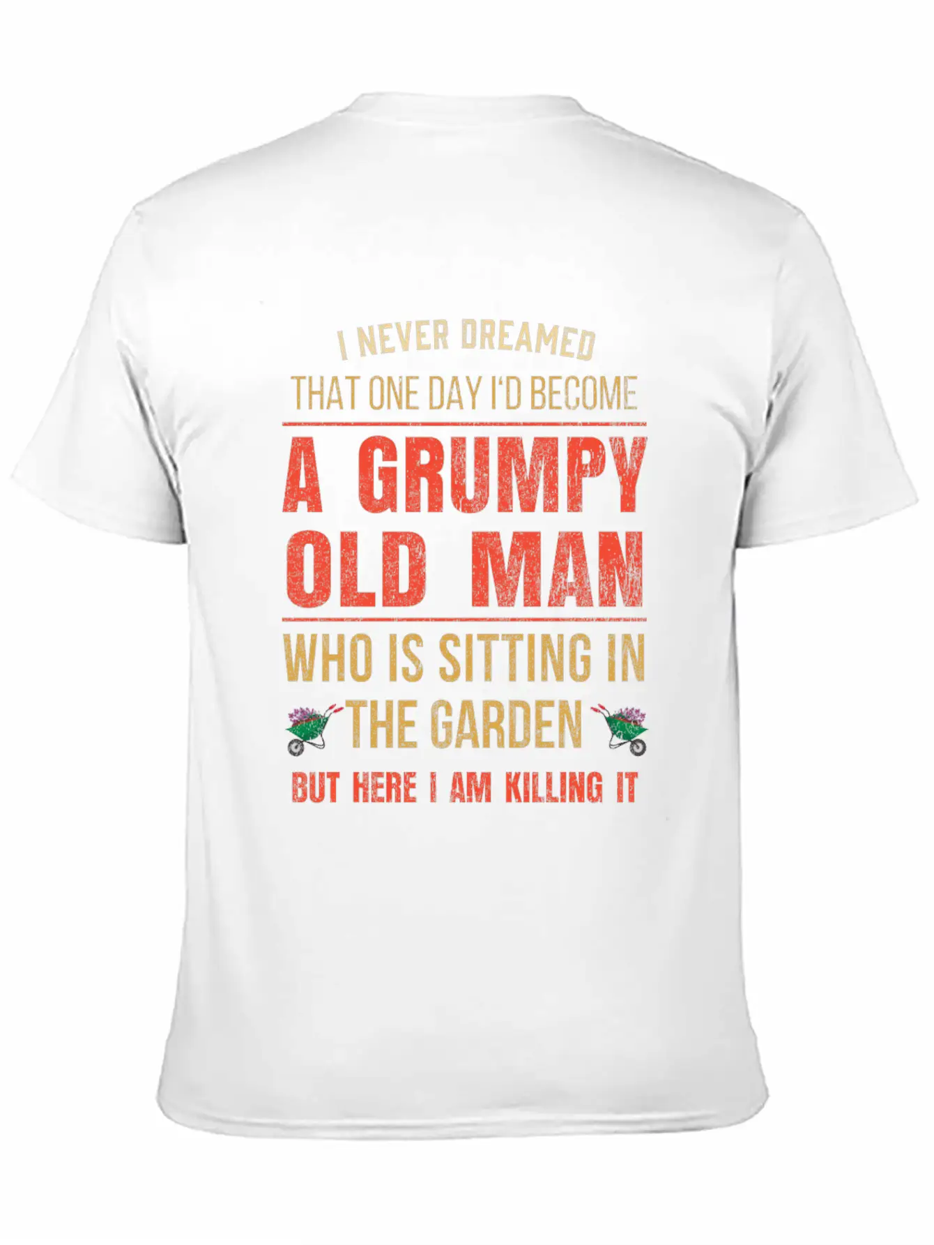 Mens Funny Grumpy Old Gardeners Gift Retired Basic Graphic T-Shirt ¨C Daily Comfort In Soft Cotton