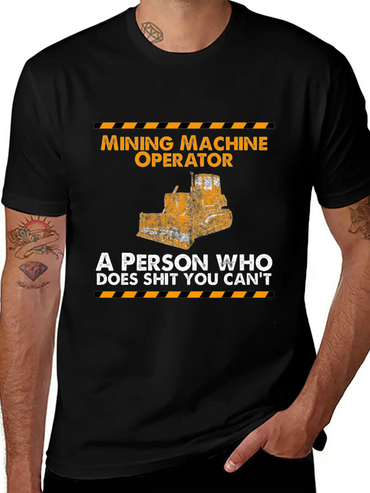 Mining Machine Operator Person Funny Gifts Print Basic Graphic T-Shirt ¨C Daily Comfort In Soft Cotton
