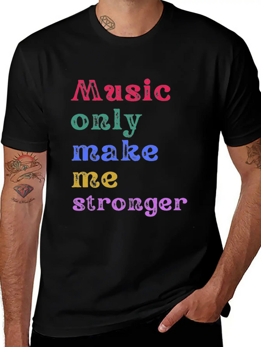 Music Only Make Me Strong Unisex Casual T-Shirt ¨C Clean Design For Daily Comfort