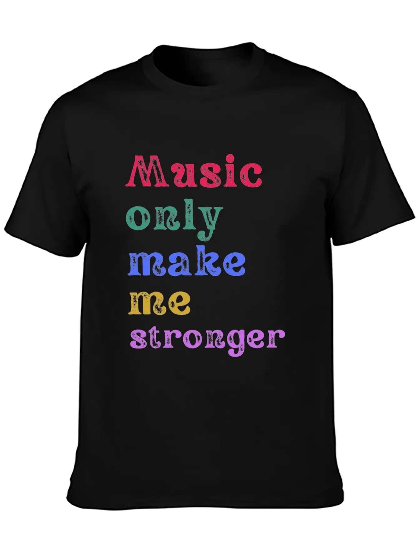 Music Only Make Me Strong Unisex Casual T-Shirt ¨C Clean Design For Daily Comfort
