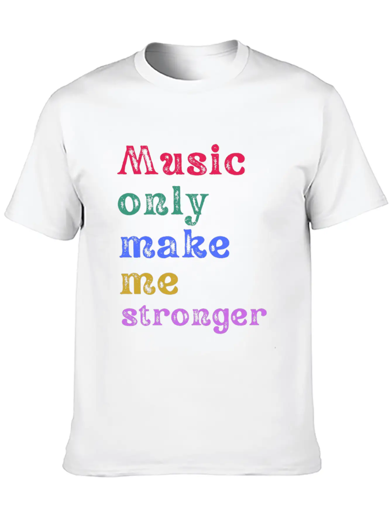Music Only Make Me Strong Unisex Casual T-Shirt ¨C Clean Design For Daily Comfort