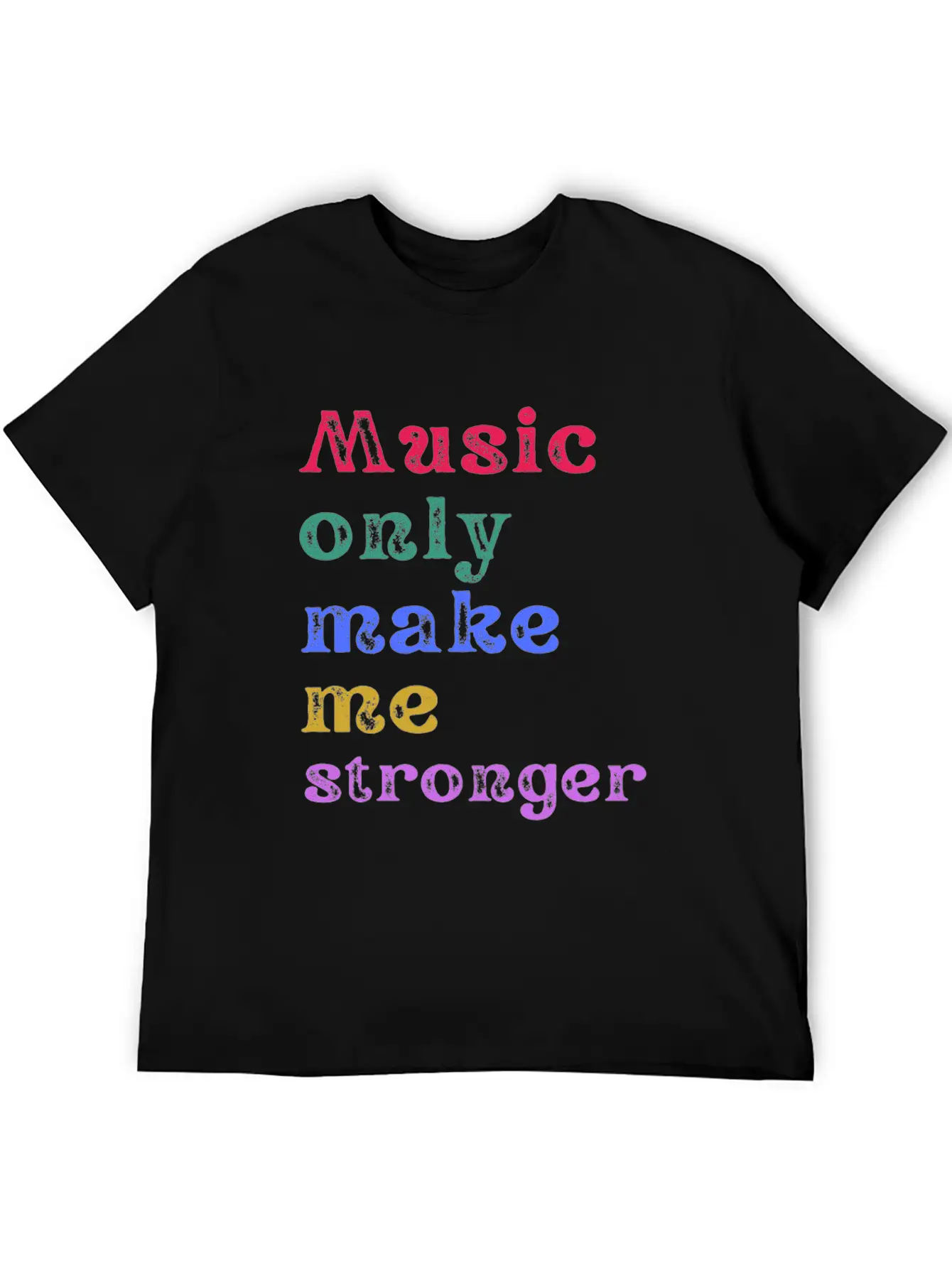 Music Only Make Me Strong Unisex Casual T-Shirt ¨C Clean Design For Daily Comfort